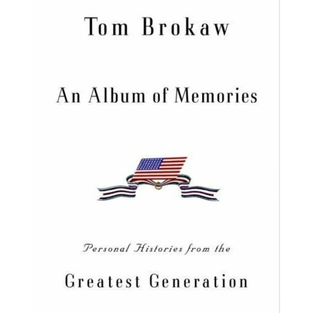 An Album of Memories : Personal Histories from the Greatest Generation by Tom...